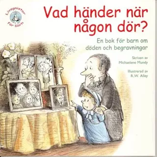 Vad händer när någon dör? En bok för barn om döden och begravningar