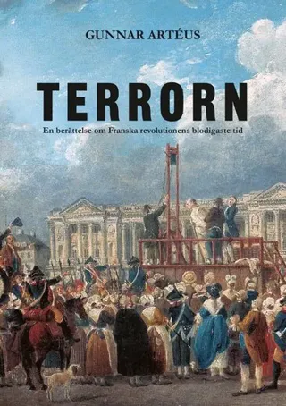 Terrorn : En berättelse om franska revolutionens blodigaste tid