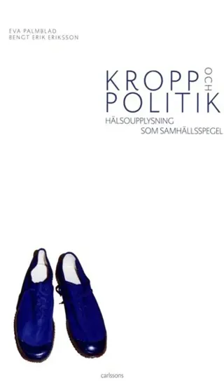 Kropp och politik : Hälsoupplysning som samhällspegel