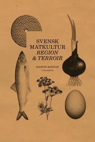 Regional matkultur : Terroir i Matlandet Sverige