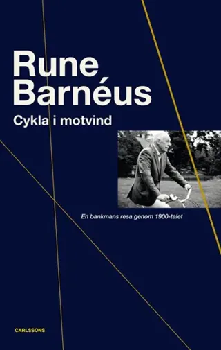 Cykla i motvind : en bankmans resa genom 1900-talet