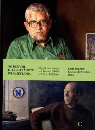 Jag skriver till dig från ett avlägset land ... : mystik och livssyn hos Gunnar Ekelöf och Sven Delblanc