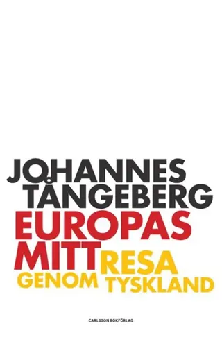 Europas mitt : resa i Tyskland