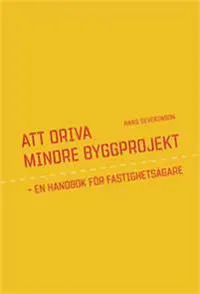 Att driva mindre byggprojekt : en handbok för fastighetsägare
