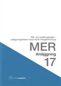 MER Anläggning 17. Mät- och ersättningsregler - anläggningsarbeten med mall till mängdförteckning