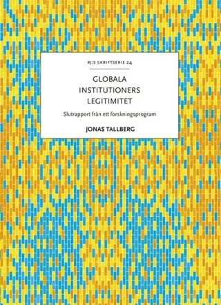 Globala institutioners legitimitet : slutrapport från ett forskningsprogram