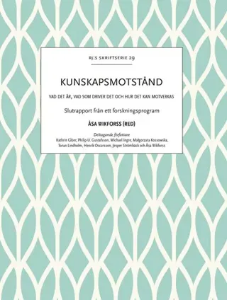 Kunskapsmotstånd : vad det är, vad som driver det och hur det kan motverkas