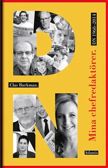 Mina chefredaktörer : DN 1968-2014