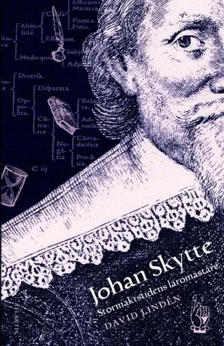 Johan Skytte : stormaktstidens lärare