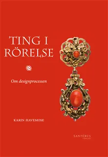 Ting i rörelse : om designprocessen