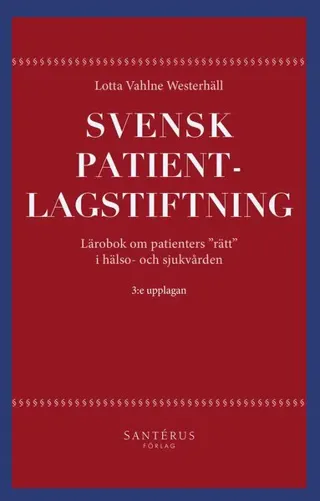 Svensk patientlagstiftning : lärobok om patienters "rätt" i hälso- och sjukvården