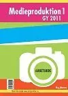 Medieproduktion 1 : Arbetsbok