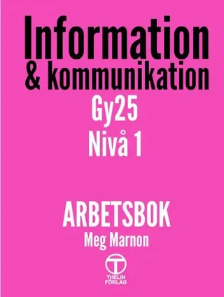 Information och Kommunikation Gy 25, nivå 1 - Arbetsbok