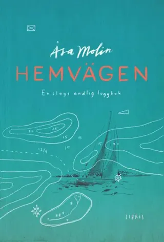 Hemvägen : en slags andlig loggbok