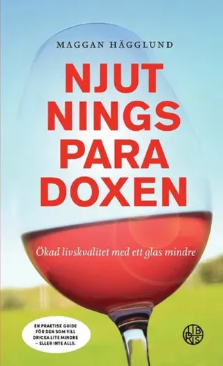 Njutningsparadoxen : ökad livskvalitet med ett glas mindre