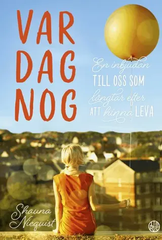 Var dag nog : en inbjudan till oss som längtar efter att hinna leva