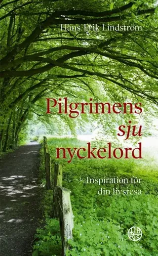 Pilgrimens sju nyckelord : inspiration för din livsresa