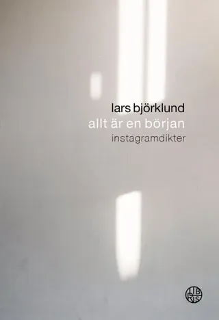 Allt är en början : Instagramdikter