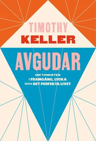 Avgudar : om tomheten i framgång, lycka och det perfekta livet
