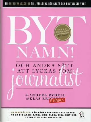 Byt namn! : och andra sätt att lyckas som journalist