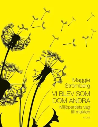 Vi blev som dom andra : Miljöpartiets väg till makten