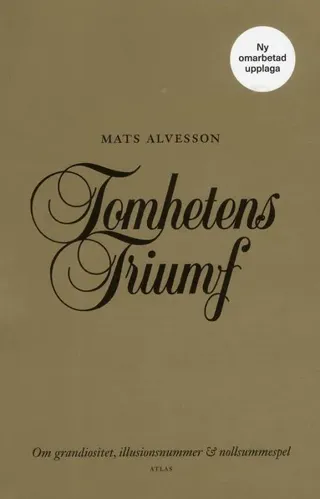 Tomhetens triumf : om grandiositet, illusionsnummer & nollsummespel