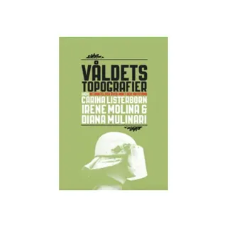 Våldets topografier : betraktelser över makt och motstånd
