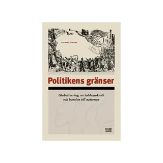 Politikens gränser : Globalisering, socialdemokrati och banden till nationen