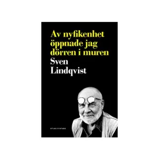 Av nyfikenhet öppnade jag dörren i muren : reportage 1960-1990