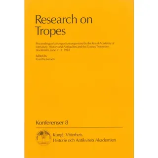 Research on Tropes : Proceedings of a symposium organized by the Royal Academy of Literature, History and Antiquities and the Corpus Troporum, Stockholm, June 1-3, 1981