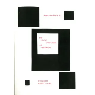 The Slavic Literatures and Modernism : A Nobel Symposium August 5-8 1985