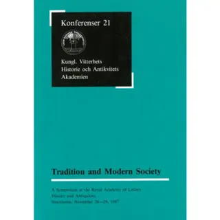 Tradition and Modern Society : A Symposium at the Royal Academy of Letters History and Antiquities, Stockholm, November 26-29, 1987