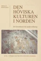 Den höviska kulturen i Norden : En konsthistorisk undersökning