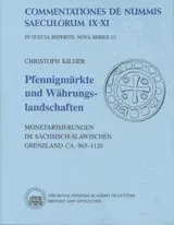 Pfennigmärkte und Währungslandschaften : Monetarisierungen im sächsisch-slawischen Grenzland ca. 965-1120