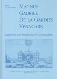 Magnus Gabriel De la Gardies Venngarn : herresätet som byggnadsverk och spegelbild