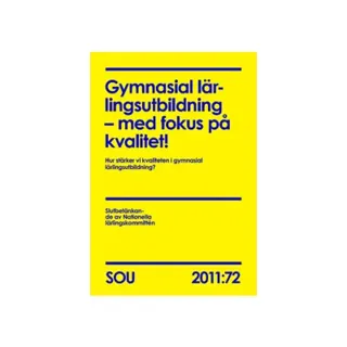 Gymnasial lärlingsutbildning : med fokus på kvalitet! (SOU 2011:72) : Hur stärker vi kvaliteten i gymnasial lärlingsutbildning?