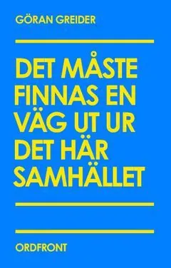 Det måste finnas en väg ut ur det här samhället