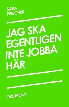 Jag ska egentligen inte jobba här