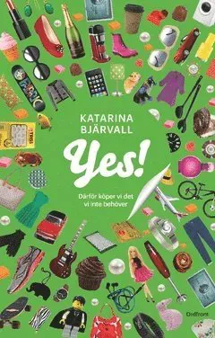 Yes! : därför köper vi det vi inte behöver