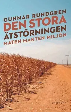 Den stora ätstörningen : Maten, makten, miljön