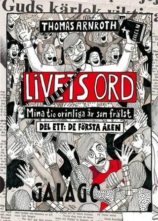 Livets ord : mina tio orimliga år som frälst. Del ett, De första åren