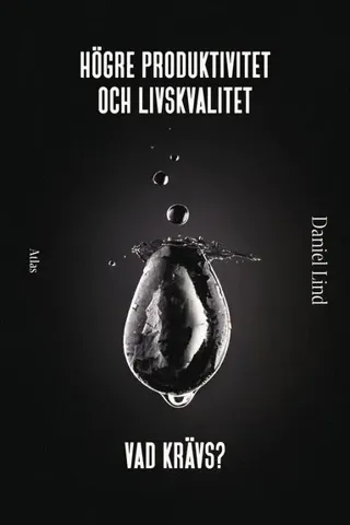Högre produktivitet och livskvalitet : vad krävs?