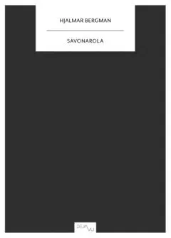 Savonarola : En munkhistoria berättad av Messer Guidantonio Vespucci
