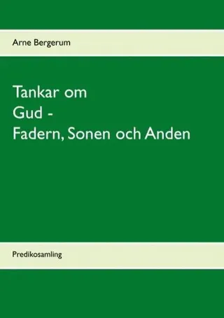 Tankar om Gud - Fadern, Sonen och Anden: Predikosamling