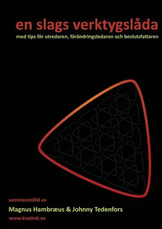 En slags verktygslåda med tips för utredaren, förändringsledaren och beslutsfattaren