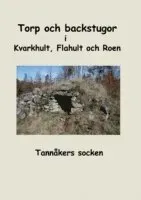 Torp och backstugor i Kvarkhult, Flahult och Roen: Tannåkers socken