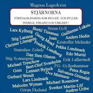 Stjärnorna : företagsledarna som byggde och bygger Sverige, Finland och Världen!