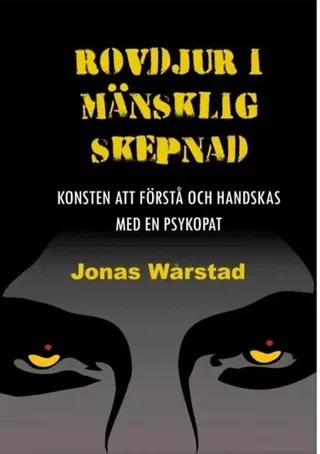 Rovdjur i mänsklig skepnad : konsten att förstå och handskas med en psykopat