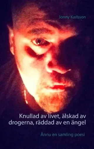 Knullad av livet, älskad av drogerna, räddad av en ängel