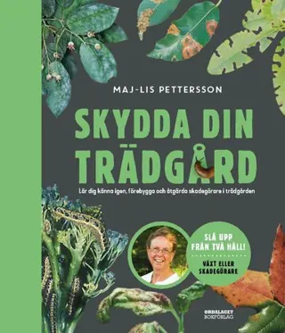 Skydda din trädgård : lär dig känna igen, förebygga och bekämpa skadegörare